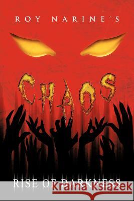 Chaos Rise of Darkness Roy Narine 9781463405557 Authorhouse - książka