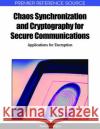 Chaos Synchronization and Cryptography for Secure Communications: Applications for Encryption Banerjee, Santo 9781615207374 Information Science Publishing