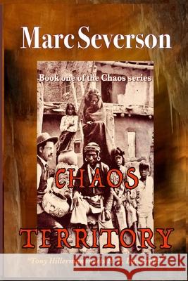 Chaos Territory: Book One in the Chaos Series Marc Severson Ben Wittick 9781532911033 Createspace Independent Publishing Platform - książka