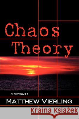 Chaos Theory: A Novel of Psychological Suspense Vierling, Matthew 9780595281527 iUniverse - książka