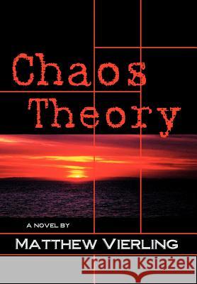Chaos Theory: A Novel of Psychological Suspense Vierling, Matthew 9780595747580 iUniverse - książka