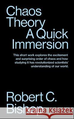 Chaos Theory: A Quick Immersion Robert C Bishop   9781949845358 Tibidabo Publishing, Inc. - książka