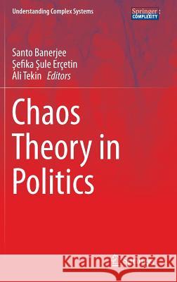 Chaos Theory in Politics Santo Banerjee Efika Ercetin Ali Tekin 9789401786904 Springer - książka