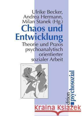 Chaos und Entwicklung Ulrike Becker, Andrea Hermann, Milan Stanek 9783932133787 Psychosozial-Verlag - książka