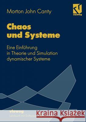 Chaos Und Systeme: Eine Einführung in Theorie Und Simulation Dynamischer Systeme Canty, Morton John 9783322830784 Vieweg+teubner Verlag - książka