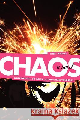 Chaos: Where do you go when you run from yourself? Pinaud, Terry 9781475072792 Createspace - książka