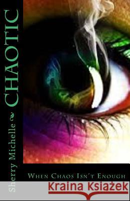 Chaotic Sherry Michelle 9781518689352 Createspace Independent Publishing Platform - książka
