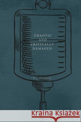 Chaotic and Critically Damaged K L Champitto 9781736302705 Nymeria Publishing - książka