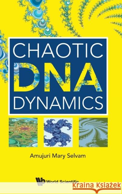 Chaotic DNA Dynamics Amujuri Mary Selvam 9789811242854 World Scientific Publishing Company - książka