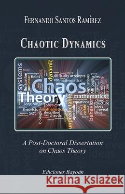 Chaotic Dynamics: A Post-Doctoral Dissertation on Chaos Theory Fernando Santos Ramirez 9798326716194 Independently Published - książka