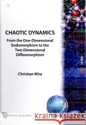 Chaotic Dynamics: From the One-Dimensional Endomorphism to the Two-Dimensional Diffeomorphism C. Mira Christian Mira 9789971503246 World Scientific Publishing Company - książka