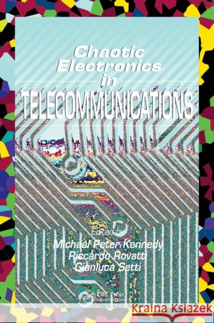 Chaotic Electronics in Telecommunications Peter Kennedy Riccardo Rovatti Giancarlo Setti 9780849323485 CRC Press - książka