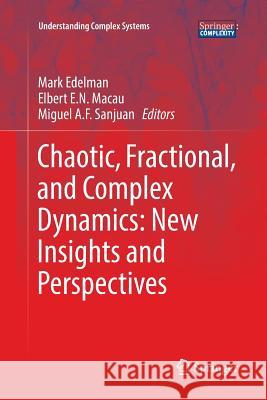 Chaotic, Fractional, and Complex Dynamics: New Insights and Perspectives Mark Edelman Elbert E. N. Macau Miguel A. F. Sanjuan 9783319885506 Springer - książka