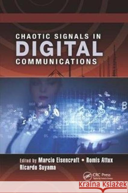 Chaotic Signals in Digital Communications Marcio Eisencraft Romis Attux Ricardo Suyama 9781138076839 CRC Press - książka