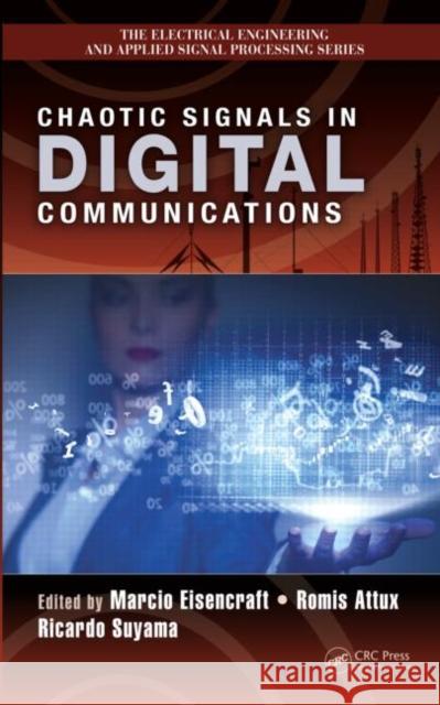 Chaotic Signals in Digital Communications Marcio Eisencraft Romis Attux Ricardo Suyama 9781466557222 CRC Press - książka