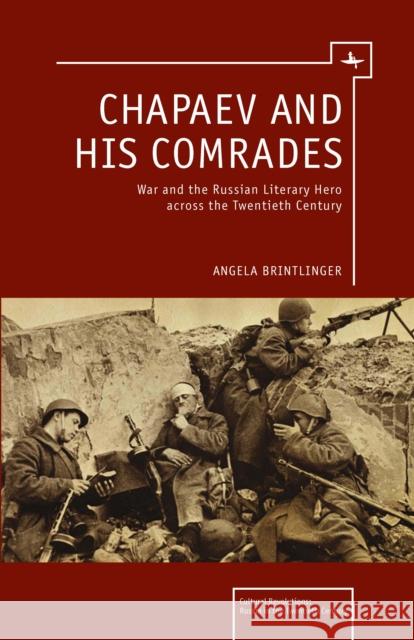 Chapaev and his Comrades: War and the Russian Literary Hero Across the Twentieth Century Angela Brintlinger 9781618112026 Academic Studies Press - książka