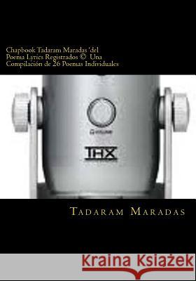 Chapbook Tadaram Maradas 'del Poema Lyrics Registrados (c) Una Compilación de 26 Poemas Individuales Maradas, Tadaram 9781480064294 Createspace - książka