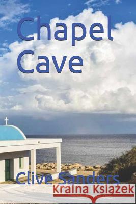 Chapel Cave Clive Sanders 9781090937100 Independently Published - książka