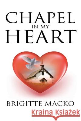 Chapel In My Heart Brigitte Macko 9781647493622 Go to Publish - książka