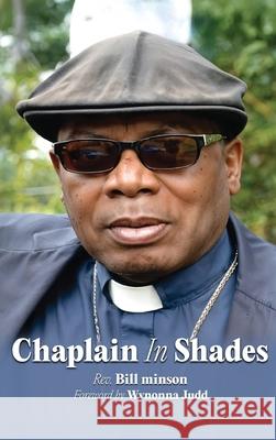 Chaplain In Shades: A Chaplain's Story Bill Minson Johannes Boyd Debora Jackson 9781966355526 California Book Publishers - książka