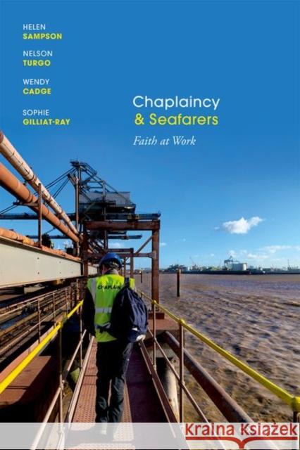 Chaplaincy and Seafarers: Faith at Work Sophie (Sophie Gilliat-Ray, Professor of Religious Studies, Department of Religious & Theological Studies, Cardiff Unive 9780198913269 Oxford University Press - książka