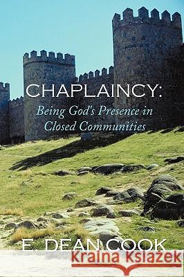 Chaplaincy: Being God's Presence in Closed Communities: A Free Methodist History 1935-2010 Cook, E. Dean 9781449083014 AUTHORHOUSE - książka