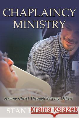 Chaplaincy Ministry: Serving Christ Through Serving Others Stan E Dekoven 9781615292103 Vision Publishing (Ramona, CA) - książka
