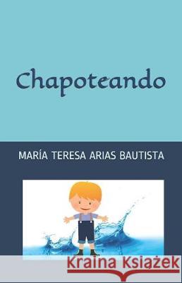 Chapoteando Maria Teresa Arias Bautista 9781091800960 Independently Published - książka