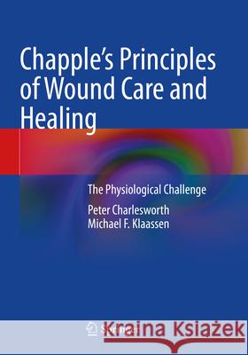 Chapple's Principles of Wound Care and Healing Peter Charlesworth, Klaassen, Michael F. 9783031531064 Springer International Publishing - książka