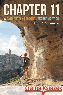 Chapter 11: A Bankruptcy Personal Reorganization Ruth Didomenico 9781973648918 WestBow Press - książka