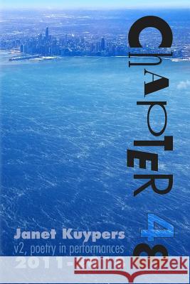 Chapter 48 (v2): poetry performance art collection 2011-2018 Kuypers, Janet 9781720853091 Createspace Independent Publishing Platform - książka