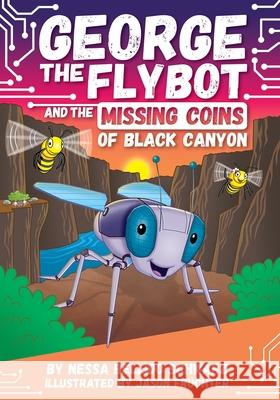 Chapter Book Sunbird George the Flybot and the Missing Coins of Black Canyon Pi Kids 9781503772502 Sunbird Books - książka