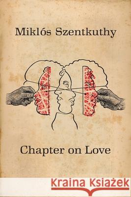 Chapter On Love Miklós Szentkuthy, Erika Mihálycsa 9781940625409 Contra Mundum Press - książka