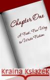 Chapter One: A Fast, Fun Way to Write Fiction Meredith Bond 9781470171377 Createspace