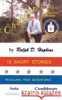 Chapters: Confessions of a Military/CIA Retiree Hopkins, Ralph D. 9781414026978 Authorhouse - książka