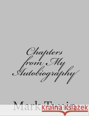 Chapters from My Autobiography Mark Twain 9781484003183 Createspace - książka