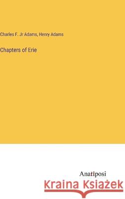 Chapters of Erie Henry Adams Charles F., Jr. Adams 9783382118037 Anatiposi Verlag - książka