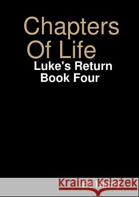 Chapters Of Life Luke's Return Book Four Ed Harris 9780244476540 Lulu.com - książka