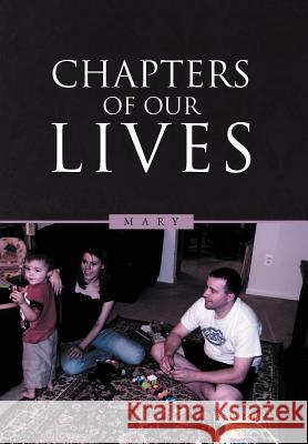 Chapters of Our Lives Mary 9781465399793 Xlibris Corporation - książka