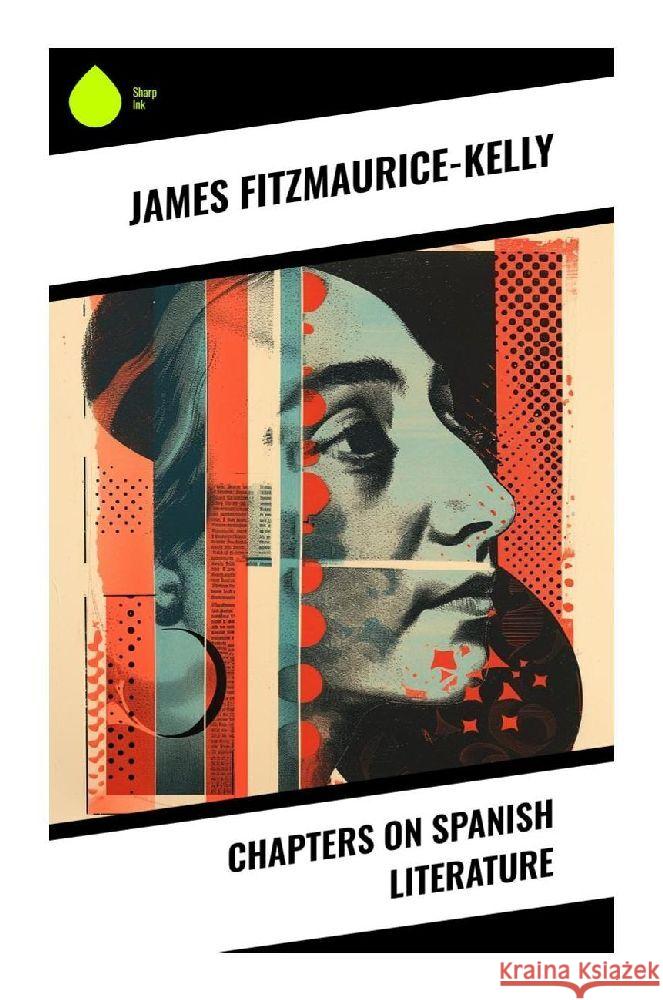 Chapters on Spanish Literature Fitzmaurice-Kelly, James 9788028340445 Sharp Ink - książka