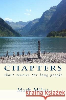 Chapters: short stories for long people Milne, Mark 9783033041028 Mark Milne Books - książka