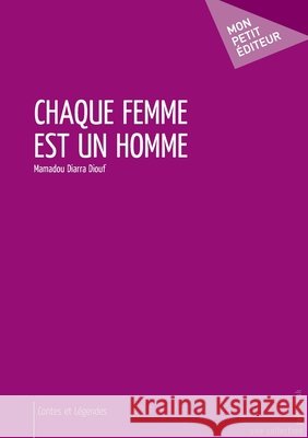 Chaque femme est un homme Mamadou Diarra Diouf 9782748387629 Publibook - książka