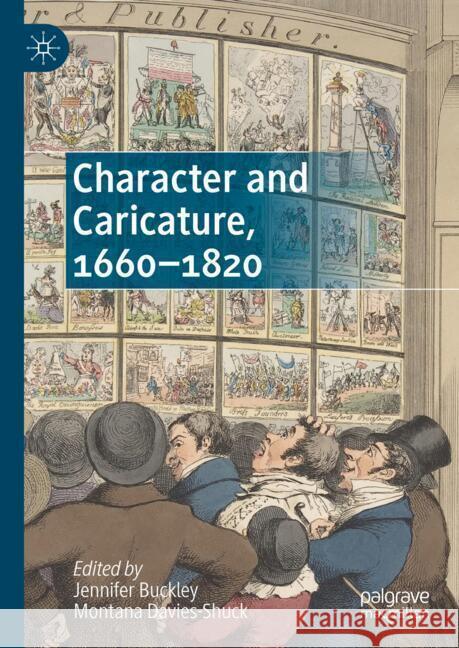 Character and Caricature, 1660-1820 Jennifer Buckley Montana Davies-Shuck 9783031485121 Palgrave MacMillan - książka