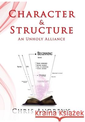 Character and Structure: An Unholy Alliance Chris Andrews 9781925803068 Creative Manuscript Services - książka