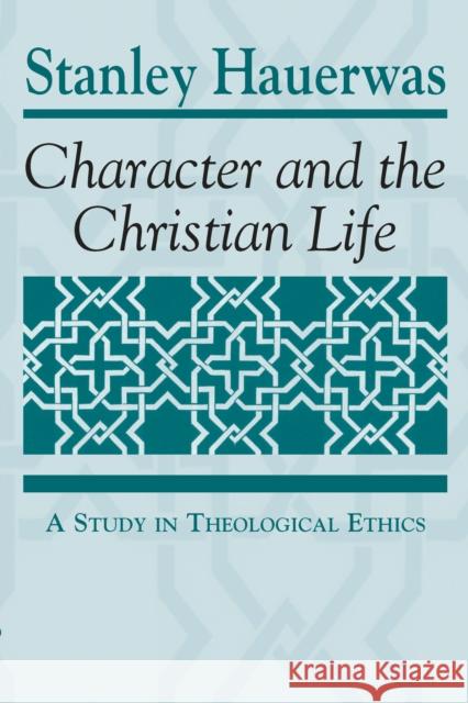 Character and the Christian Life: A Study in Theological Ethics Stanley Hauerwas 9780268088125 University of Notre Dame Press - książka