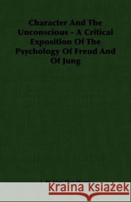 Character and the Unconscious - A Critical Exposition of the Psychology of Freud and of Jung Hoop, J. H. Van Der 9781406757781 Hoop Press - książka