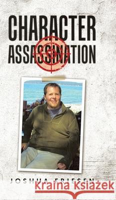 Character Assassination Joshua Friesen 9780228842798 Tellwell Talent - książka