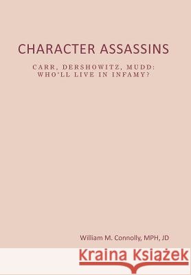 Character Assassins: Mud Begets Blood! Connolly Jd, William M. Mph 9781477126417 Xlibris Corporation - książka