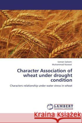 Character Association of wheat under drought condition Saleem, Usman, Naveed, Muhammad 9783847371472 LAP Lambert Academic Publishing - książka