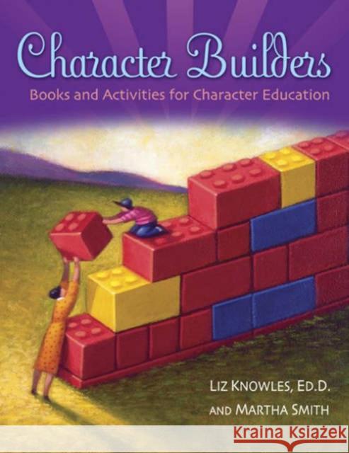 Character Builders: Books and Activities for Character Education Knowles, Liz 9781591583707 Libraries Unlimited - książka
